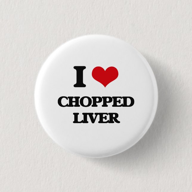I love Chopped Liver 3 Cm Round Badge (Front)