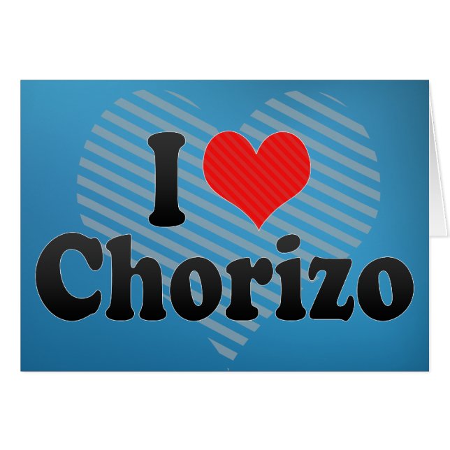 I Love Chorizo (Front Horizontal)