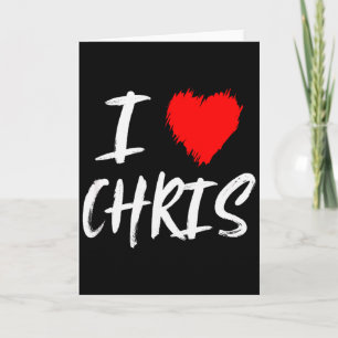 I Love Chris Boyfriend Husband Son Dad Valentine Card