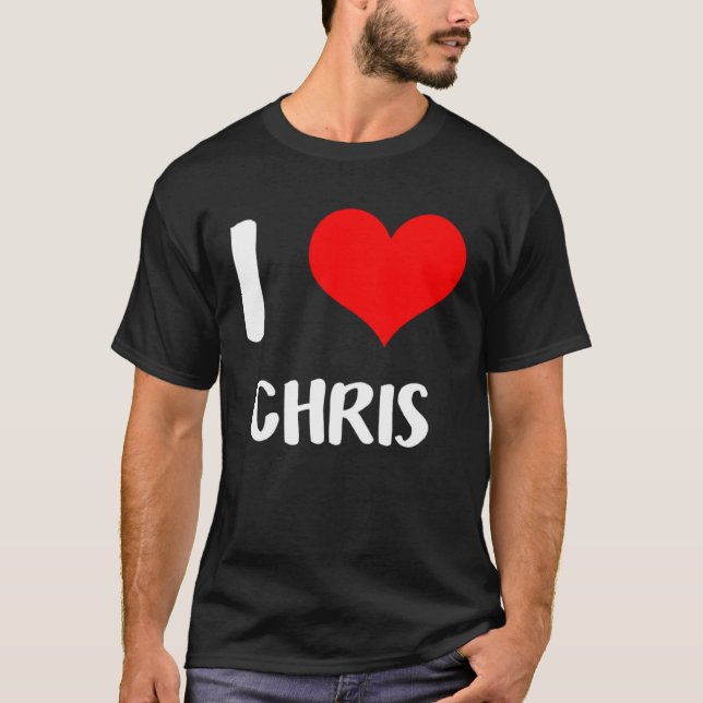 I love CHRIS my valentine sorry ladies guys heart  T-Shirt (Front)