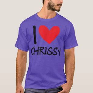 I Love Chrissy Name Personalised Girl Woman Bff Fr T-Shirt