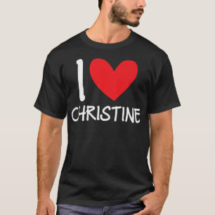I Love Christine Name Personalised Girl Woman BFF  T-Shirt