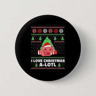 I Love Christmas A-lotl Axolotl In Santa Hat Ugly 6 Cm Round Badge