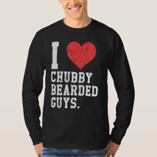 I Love Chubby Bearded Guys Funny T-Shirt