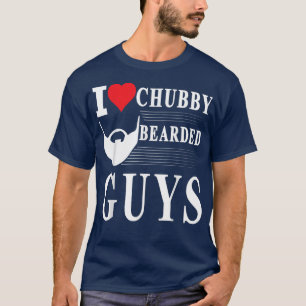 I Love Chubby Bearded Guys Funny T T-Shirt