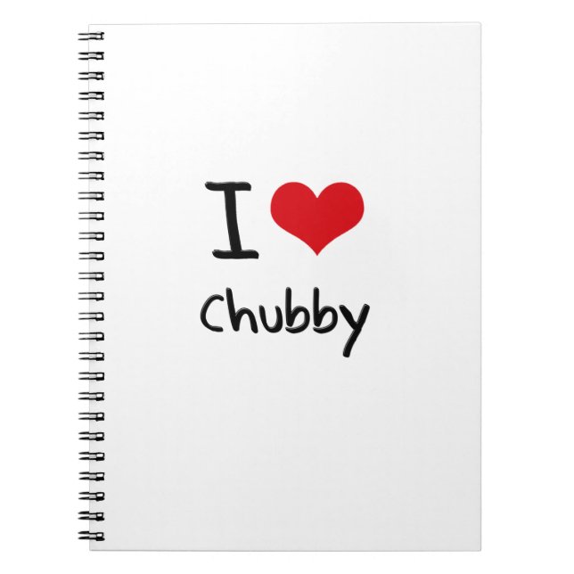 I love Chubby Notebook (Front)