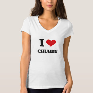 I love Chubby T-Shirt