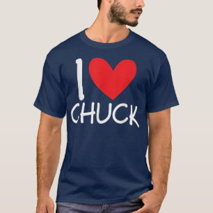 I Love Chuck Name Personalised Men Guy BFF Friend  T-Shirt