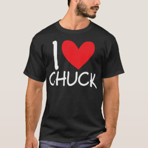 I Love Chuck Name Personalised Men Guy BFF Friend T-Shirt