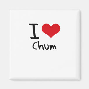 I love Chum Magnet