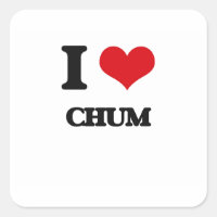 I love Chum