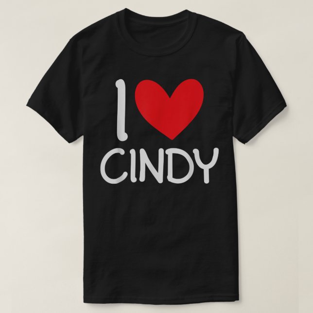 I Love Cindy Name Personalised Girl Woman BFF Frie T-Shirt (Design Front)