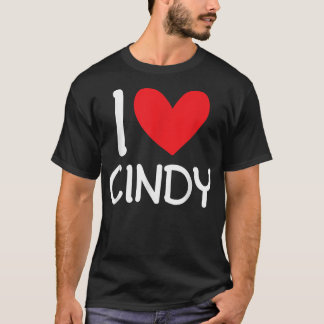 I Love Cindy Name Personalised Girl Woman BFF Frie T-Shirt