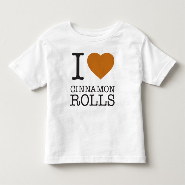 I LOVE CINNAMON ROLLS TODDLER T-Shirt (Front)
