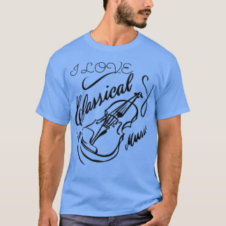 I Love Classical Music Violin, Orchestra, Mozart,  T-Shirt