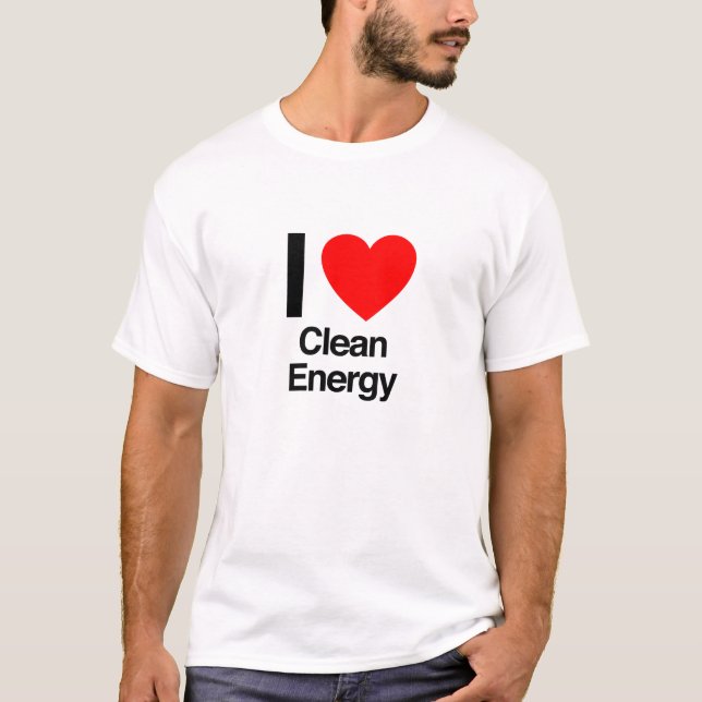 i love clean energy T-Shirt (Front)