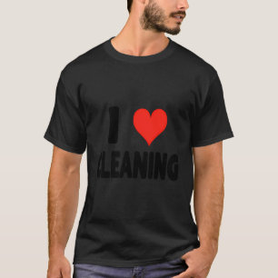 I Love Cleaning - Heart Cute Funny Janitorial T-Shirt