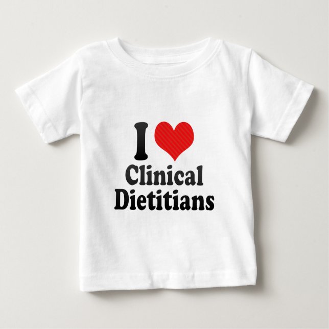 I Love Clinical Dieticians Baby T-Shirt (Front)