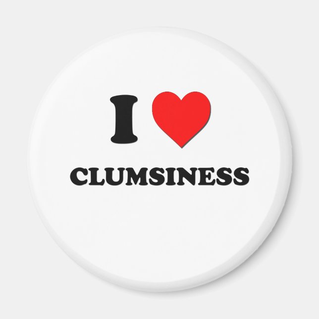 I love Clumsiness Magnet (Front)