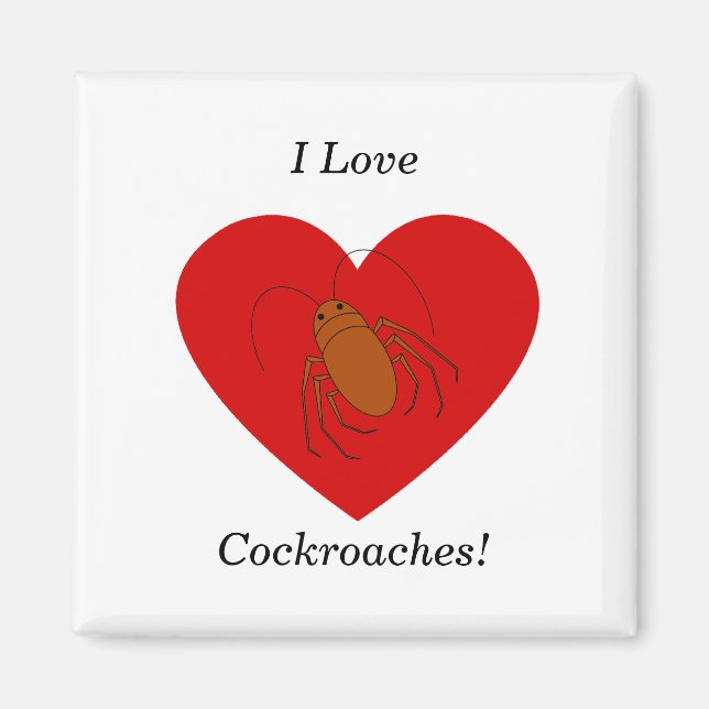 I love cockroaches magnet (Front)