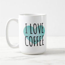 I Love Coffee (15 oz) Coffee Mug