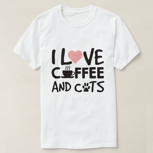 I Love Coffee and Cats T-Shirt (Design Front)