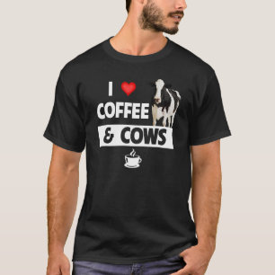 I Love Coffee and Cows Farming Caffeine Farm Ani T-Shirt