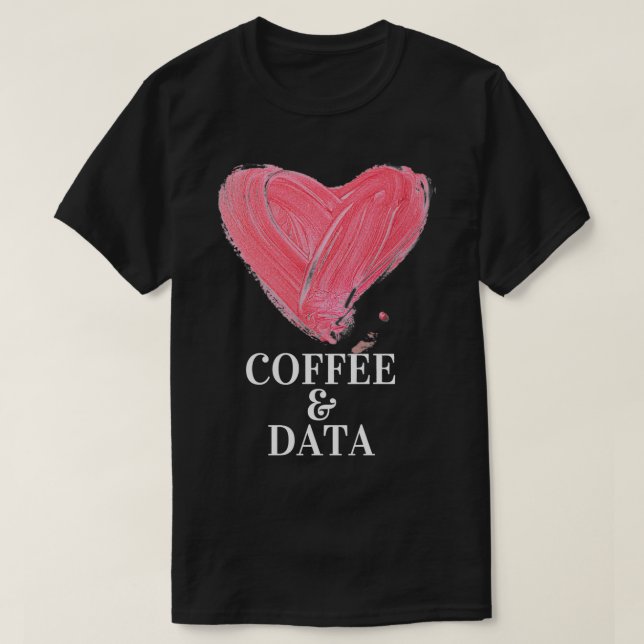 I love coffee and data design T-Shirt (Design Front)