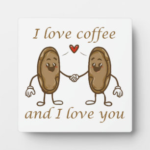 I love coffee and I love you Plaque
