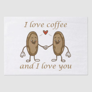 I love coffee and I love you Tissue Paper