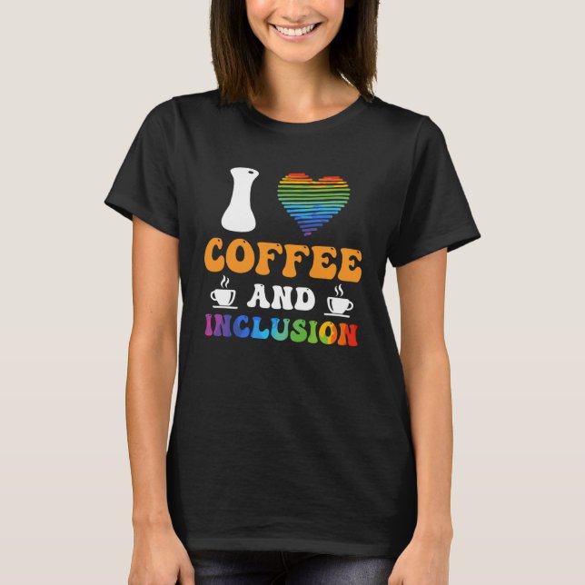 I love Coffee and Inclusion handicap Solidarity  1 T-Shirt (Front)