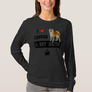 I Love Coffee And My Akita Mum Dad Pet Parent Dog  T-Shirt