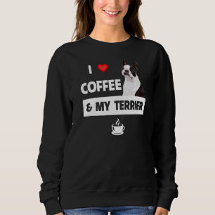 I Love Coffee And My Boston Terrier Dog Mum Dad Pe Sweatshirt