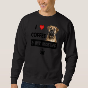 I Love Coffee And My Bullmastiff Mum Dad Pet Paren Sweatshirt