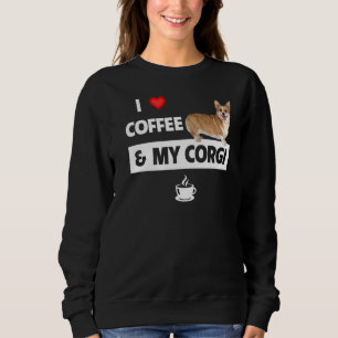 I Love Coffee And My Corgi Mum Dad Pet Parent Dog Sweatshirt