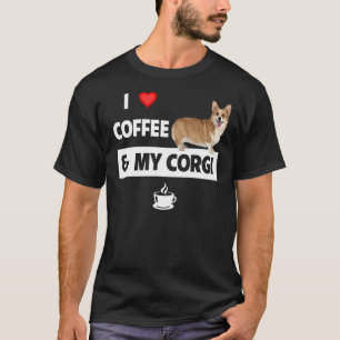 I Love Coffee And My Corgi Mum Dad Pet Parent Dog T-Shirt