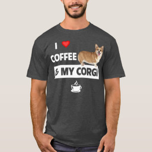 I Love Coffee And My Corgi Mum Dad Pet Parent Dog  T-Shirt