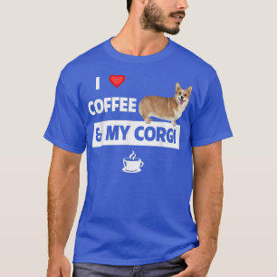 I Love Coffee And My Corgi Mum Dad Pet Parent Dog T-Shirt