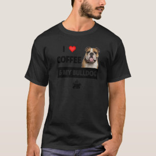 I Love Coffee And My English Bulldog Mom Dad Pet P T-Shirt