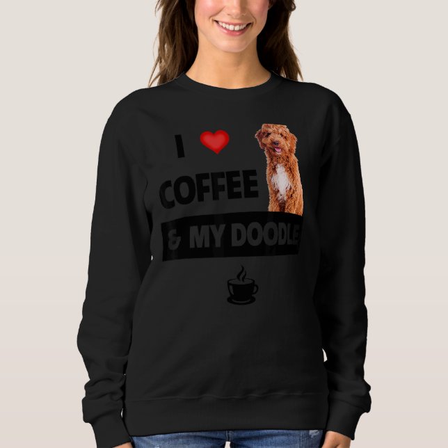 I Love Coffee And My Golden Doodle Dog Mum Dad Pet Sweatshirt (Front)