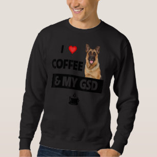 I Love Coffee And My Gsd German Shepherd Dog Mum D Sweatshirt