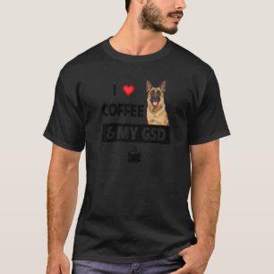 I Love Coffee And My Gsd German Shepherd Dog Mum D T-Shirt