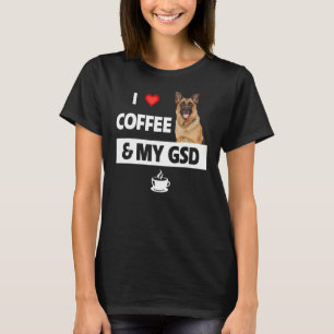 I Love Coffee And My Gsd German Shepherd Dog Mum D T-Shirt