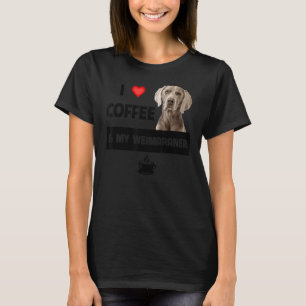 I Love Coffee And My Weimaraner Mum Dad Dog Animal T-Shirt