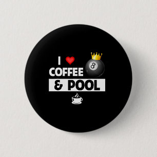 I Love Coffee And Pool Stick 8 Ball Pocket Billiar 6 Cm Round Badge