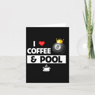 I Love Coffee And Pool Stick 8 Ball Pocket Billiar Card