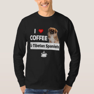 I Love Coffee and Tibetan Spaniels Dog Mom Dad Caf T-Shirt