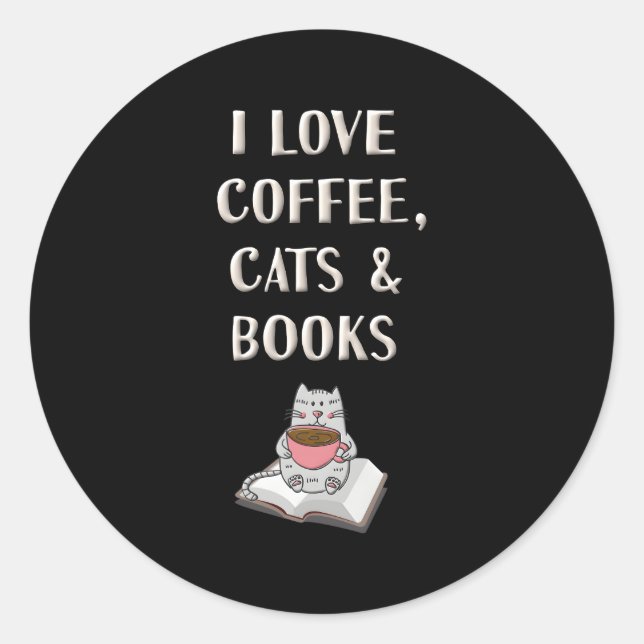I Love Coffee Cats Books Reading Bookish Classic Round Sticker (Front)