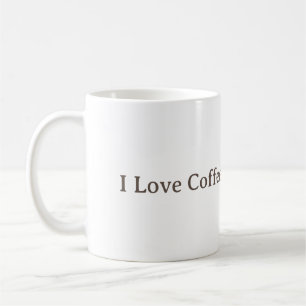 I Love Coffee.  Coffee Mug