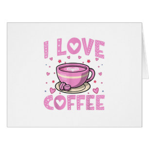 I Love Coffee - Funny Coffee Drinker Caffeine Addi